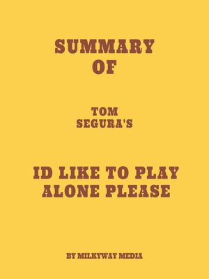 cover image of Summary of Tom Segura's Id Like to Play Alone Please